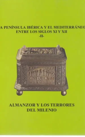 ALMANZOR Y LOS TERRORES DEL MILENIO. LA PENINSULA IBERICA Y EL MEDITERRANEO ENTRE LOS SIGLOS XI Y XII. II