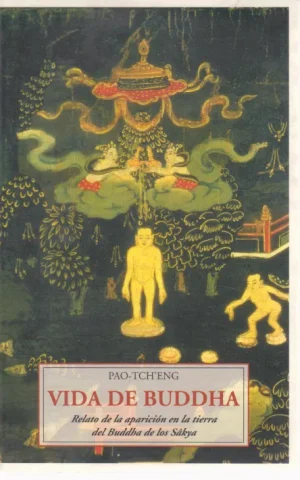 VIDA DE BUDDHA. RELATO DE LA APARICION EN LA TIERRA DEL BUDDHA DE LOS SAKYA