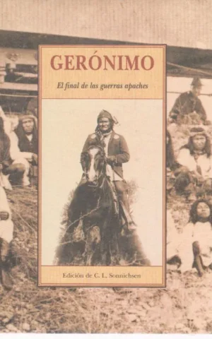 GERÓNIMO. EL FINAL DE LAS GUERRAS APACHES