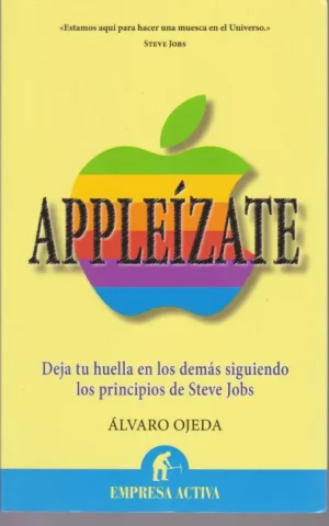 APPLEIZATE. DEJA TU HUELLA EN LOS DEMAS SIGUIENDO LOS PRINCIPIOS DE STEVE JOBS