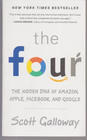 THE FOUR. THE HIDDEN DNA OF AMAZON, APPLE, FACEBOOK AND GOOGLE