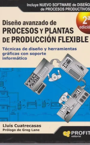 DISEÑO AVANZADO DE PROCESOS Y PLANTAS DE PRODUCCION FLEXIBLE. TECNICAS DE DISEÑO Y HERRAMIENTAS GRAFICAS CON SOPORTE INFORMATICO