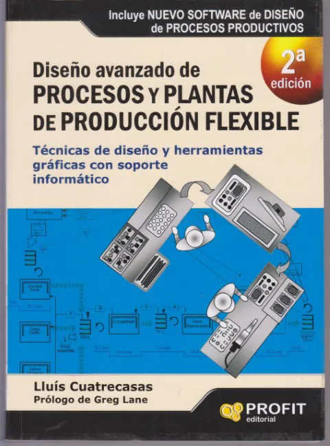 DISEÑO AVANZADO DE PROCESOS Y PLANTAS DE PRODUCCION FLEXIBLE. TECNICAS DE DISEÑO Y HERRAMIENTAS GRAFICAS CON SOPORTE INFORMATICO