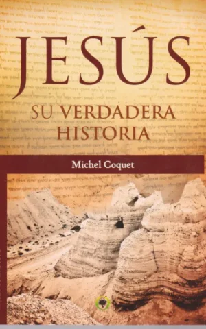 JESÚS, SU VERDADERA HISTORIA