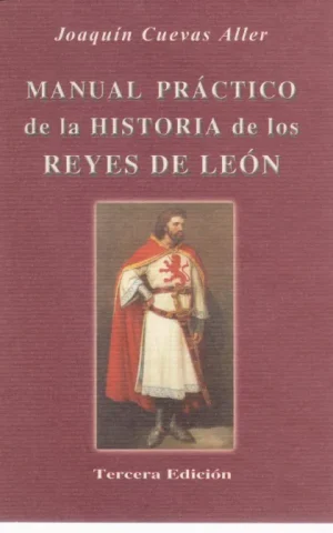 MANUAL PRACTICO DE LA HISTORIA DE LOS REYES DE LEON
