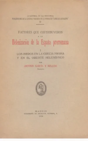 FACTORES QUE CONTRIBUYERON A LA HELENIZACION DE LA ESPAÑA PRERROMANA. I. LOS IBEROS EN LA GRECIA PROPIA Y EN EL ORIENTE HELENISTICO