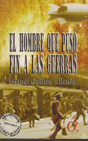 EL HOMBRE QUE PUSO FIN A LAS GUERRAS