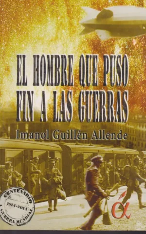 EL HOMBRE QUE PUSO FIN A LAS GUERRAS