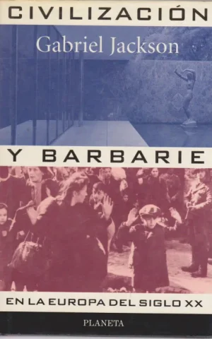 CIVILIZACION Y BARBARIE EN LA EUROPA DEL SIGLO XX