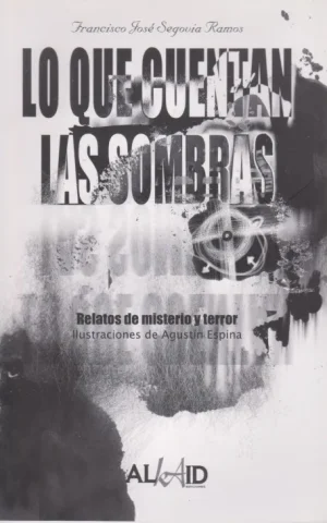 LO QUE CUENTAN LAS SOMBRAS. RELATOS DE MISTERIO Y TERROR