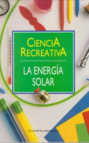CIENCIA RECREATIVA. LA ENERGIA SOLAR. Nº2