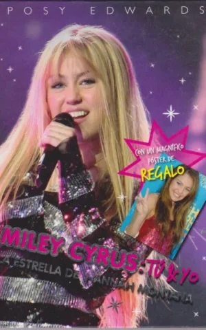MILEY CYRUS: TU & YO. LA ESTRELLA DE HANNAH MONTANA