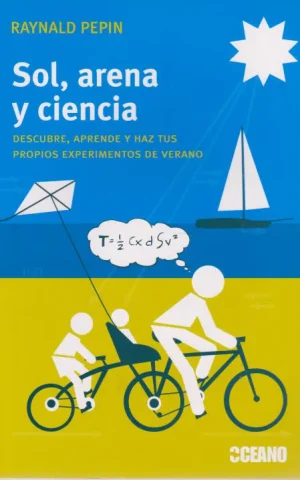 SOL, ARENA Y CIENCIA. DESCUBRE, APRENDE Y HAZ TUS PROPIOS EXPERIMENTOS DE VERANO