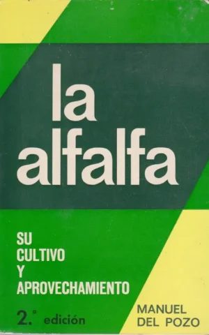 LA ALFALFA. SU CULTIVO Y APROVECHAMIENTO