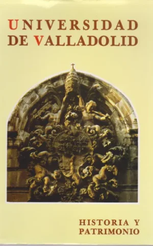 UNIVERSIDAD DE VALLADOLID. HISTORIA Y PATRIMONIO