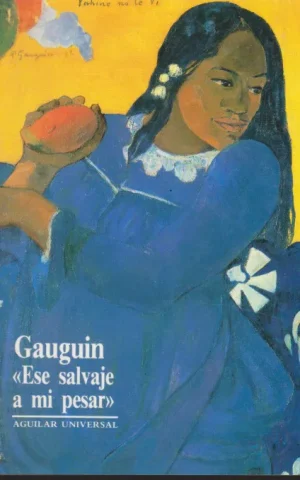 GAUGUIN ESE SALVAJE A MI PESAR