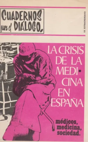 CUADERNOS PARA EL DIALOGO. LA CRISIS DE LA MEDICINA EN ESPAÑA. XX EXTRAORDINARIO. MAYO 1970