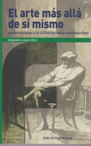 EL ARTE MAS ALLA DE SI MISMO. APROXIMACIONES A LA CULTURA ARTISTICA CONTEMPORANEA