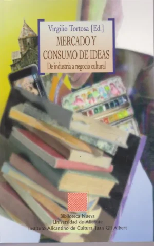 MERCADO Y CONSUMO DE IDEAS. DE INDUSTRIA A NEGOCIO CULTURAL