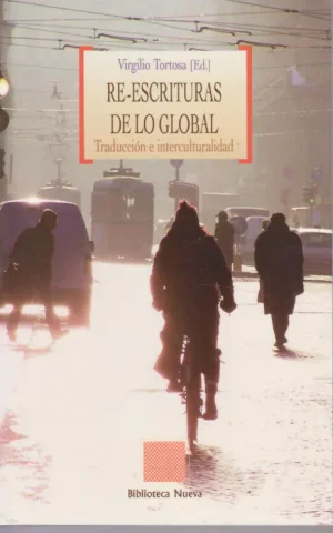 RE-ESCRITURAS DE LO GLOBAL. TRADUCCIÓN E INTERCULTURALIDAD