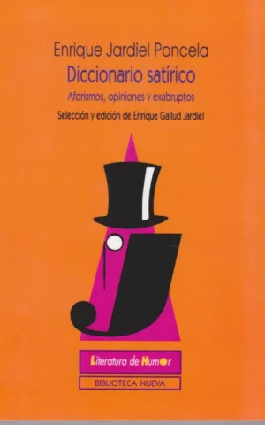 DICCIONARIO SATÍRICO. AFORISMOS, OPINIONES Y EXABRUPTOS