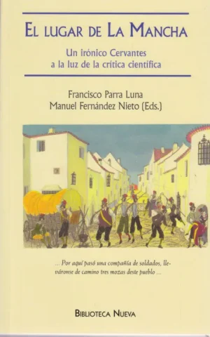 EL LUGAR DE LA MANCHA. UN IRONICO CERVANTES A LA LUZ DE LA CRITICA CIENTIFICA
