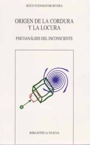 ORIGEN DE LA CORDURA Y LA LOCURA. PSICOANALISIS DEL INCONSCIENTE