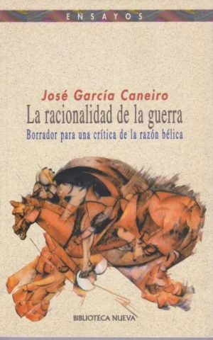LA RACIONALIDAD DE LA GUERRA. BORRADOR PARA UNA CRITICA DE LA RAZON BELICA