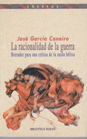 LA RACIONALIDAD DE LA GUERRA. BORRADOR PARA UNA CRITICA DE LA RAZON BELICA