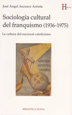 SOCIOLOGIA CULTURAL DEL FRANQUISMO. 1936-1975. LA CULTURA DEL NACIONAL-CATOLICISMO