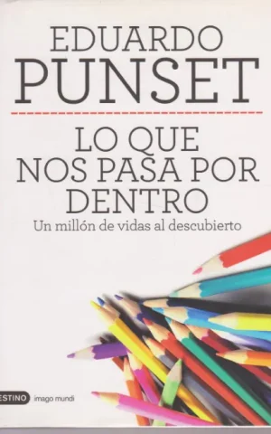 LO QUE NOS PASA POR DENTRO. UN MILLON DE VIDAS AL DESCUBIERTO