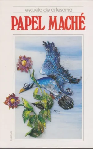 PAPEL MACHÉ. ESCUELA DE ARTESANIA