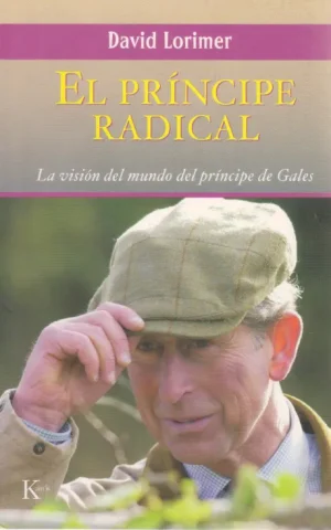 EL PRINCIPE RADICAL. LA VISION DEL MUNDO DEL PRINCIPE DE GALES