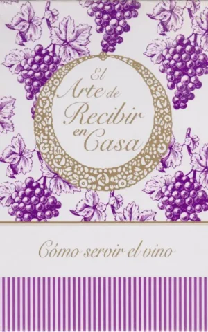 EL ARTE DE RECIBIR EN CASA. COMO SERVIR EL VINO