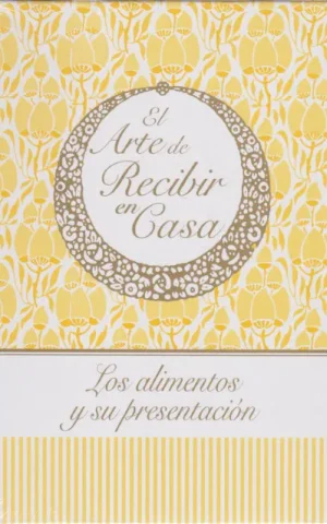 EL ARTE DE RECIBIR EN CASA. LOS ALIMENTOS Y SU PRESENTACION