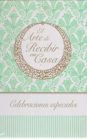 EL ARTE DE RECIBIR EN CASA. CELEBRACIONES ESPECIALES