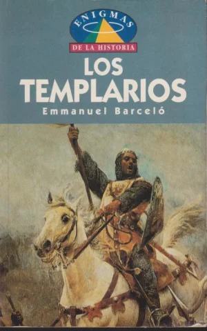 LOS TEMPLARIOS. MÁS ALLÁ DE UN MITO DE LA EDAD MEDIA