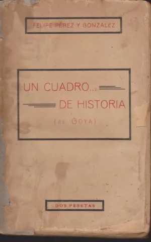 UN CUADRO DE HISTORIA...(DE GOYA). GUERRA DE LA INDEPENDENCIA