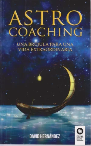 ASTROCOACHING. UNA BRUJULA PARA UNA VIDA EXTRAORDINARIA