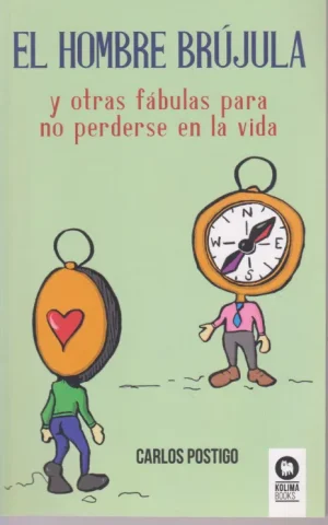 EL HOMBRE BRUJULA Y OTRAS FABULAS PARA NO PERDERSE EN LA VIDA