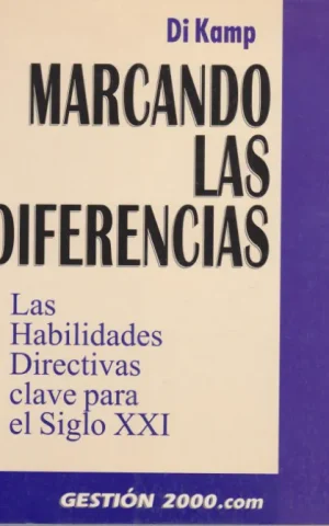MARCANDO LAS DIFERENCIAS. LAS HABILIDADES DIRECTIVAS CLAVE PARA EL SIGLO XXI