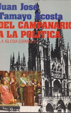 DEL CAMPANARIO A LA POLITICA. LA IGLESIA ESPAÑOLA