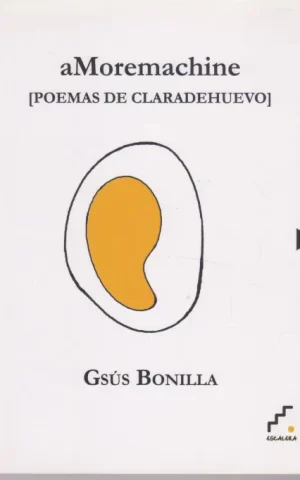 AMOREMACHINE. POEMAS DE CLARADEHUEVO