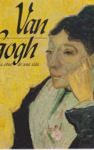 VAN GOGH. LA OBRA DE UNA VIDA