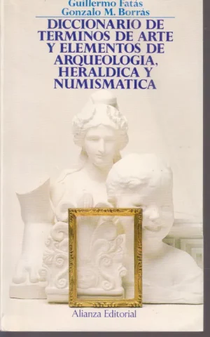 DICCIONARIO DE ARTE Y ELEMENTOS DE ARQUEOLOGIA, HERALDICA Y NUMISMATICA