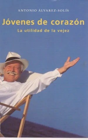 JOVENES DE CORAZON. LA UTILIDAD DE LA VEJEZ
