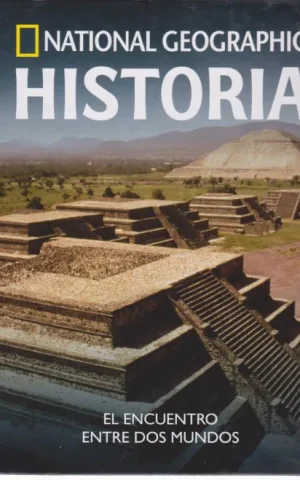 EL ENCUENTRO ENTRE DOS MUNDOS. HISTORIA. NATIONAL GEOGRAPHIC