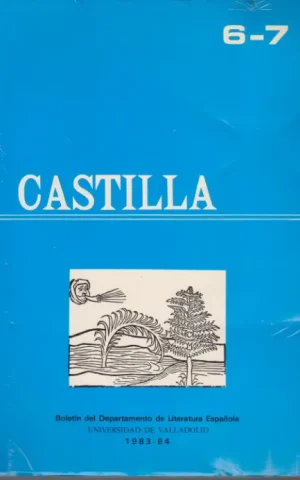 CASTILLA. BOLETIN DEL DEPARTAMENTO DE LITERATURA ESPAÑOLA. UNIVERSIDAD DE VALLADOLID. Nº6-7. 1983-84