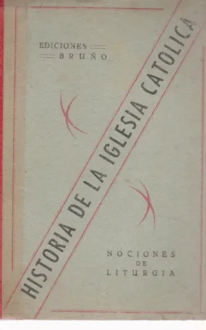 HISTORIA DE LA IGLESIA CATÓLICA DESDE SU FUNDACIÓN HASTA NUESTROS DÍAS