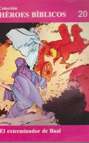 COLECCIÓN HÉROES BÍBLICOS. 20. EL EXTERMINADOR DE BAAL